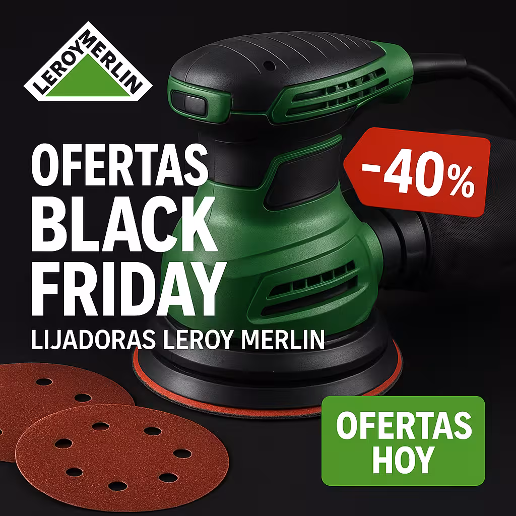 Mejores Ofertas Black Friday en lijadoras Leroy Merlin